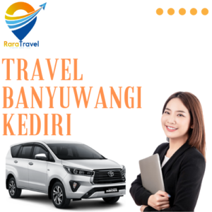 Travel Banyuwangi Kediri - Rara Travel & Tour