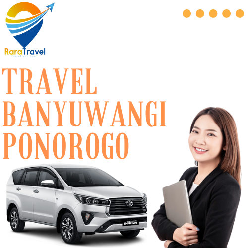 Travel Banyuwangi Ponorogo - Rara Travel & Tour