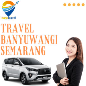 Travel Banyuwangi Semarang - Rara Travel & Tour