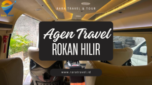 Agen Travel Rokan Hilir Murah ke Berbagai Rute - RARATRAVEL.ID