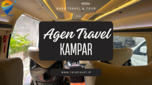 Agen Travel Kampar Bangkinang Riau Murah Rute ke Berbagai Kota - RARATRAVEL.ID