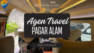 Agen Travel Pagar Alam Harga Tiket Murah dan Layanan 24 Jam - RARATRAVEL.ID