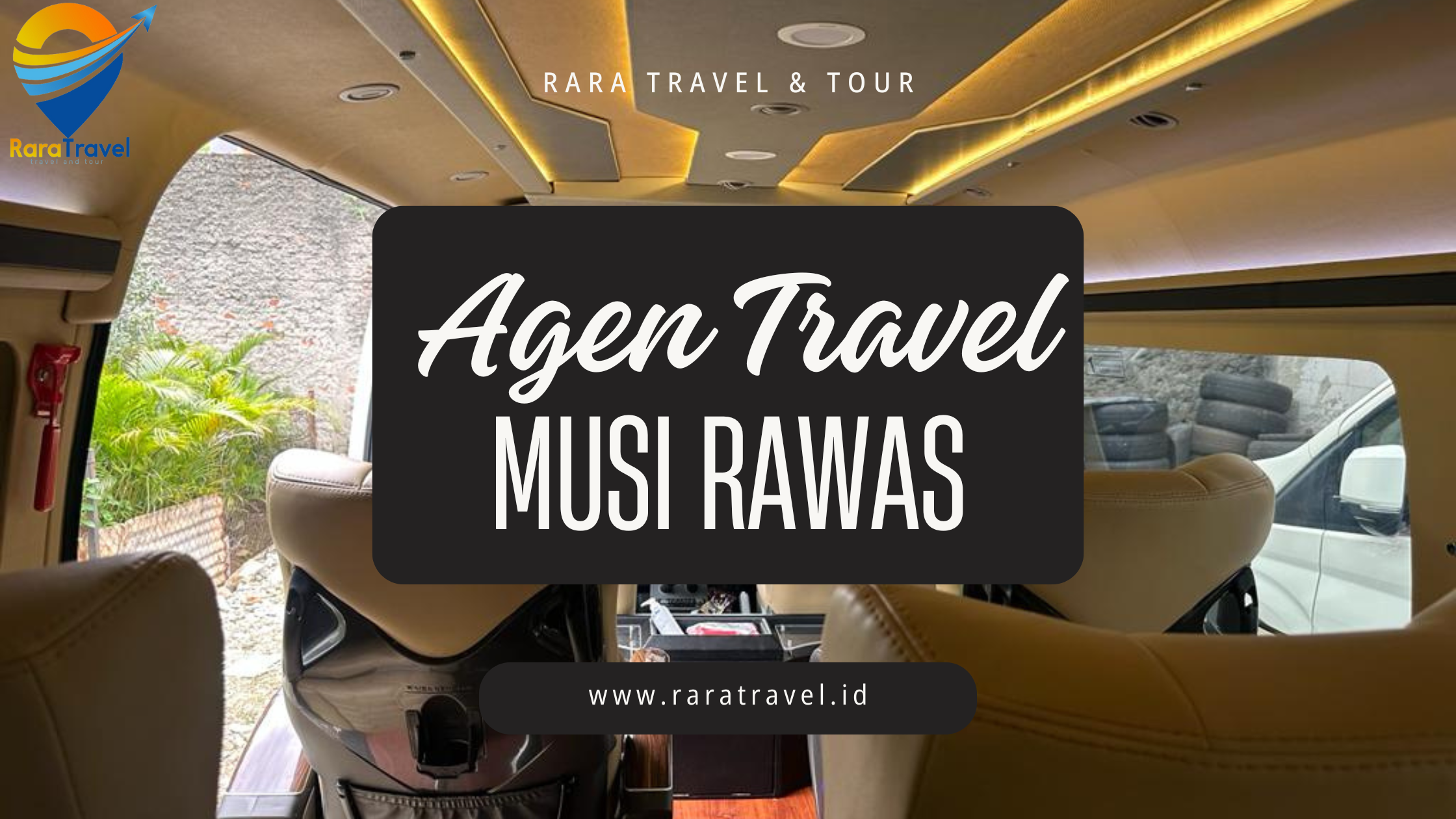 Agen Travel Musi Rawas ke Berbagai Kota Harga Tiket Murah Layanan 24 Jam - Rara Travel & Tour