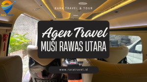 Agen Travel Musi Rawas Utara Rupit Harga Tiket Murah Layanan CS 24 Jam - RARATRAVEL.ID