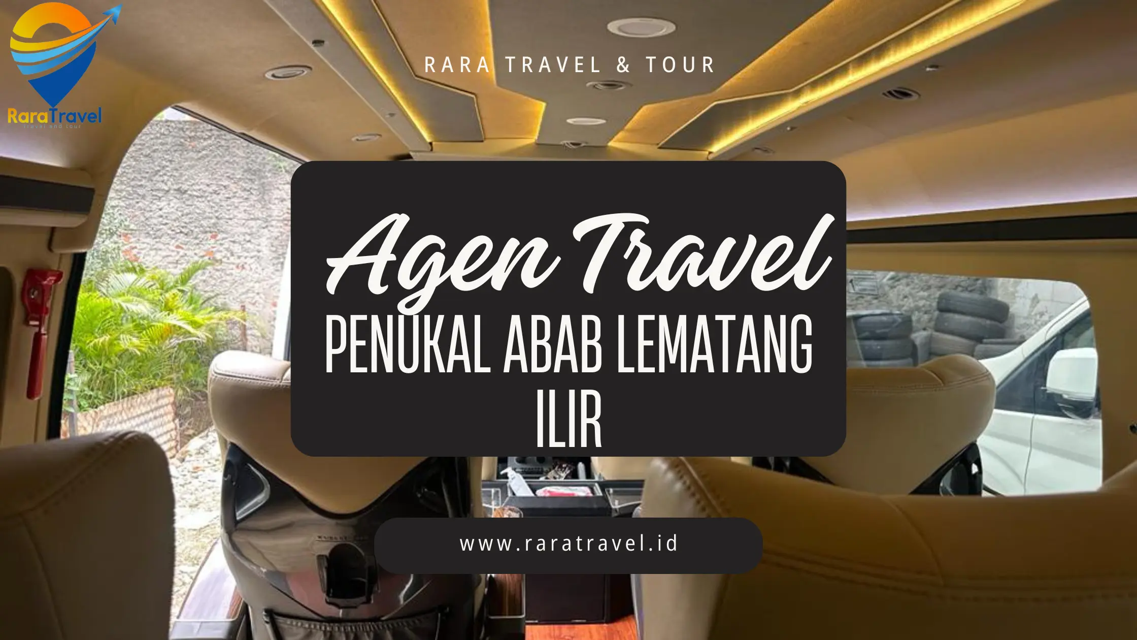 Agen Travel Penukal Abab Lematang Ilir Rute ke Berbagai Kota Layanan 24 Jam Door to Door Harga Tiket Murah - RARATRAVEL.ID