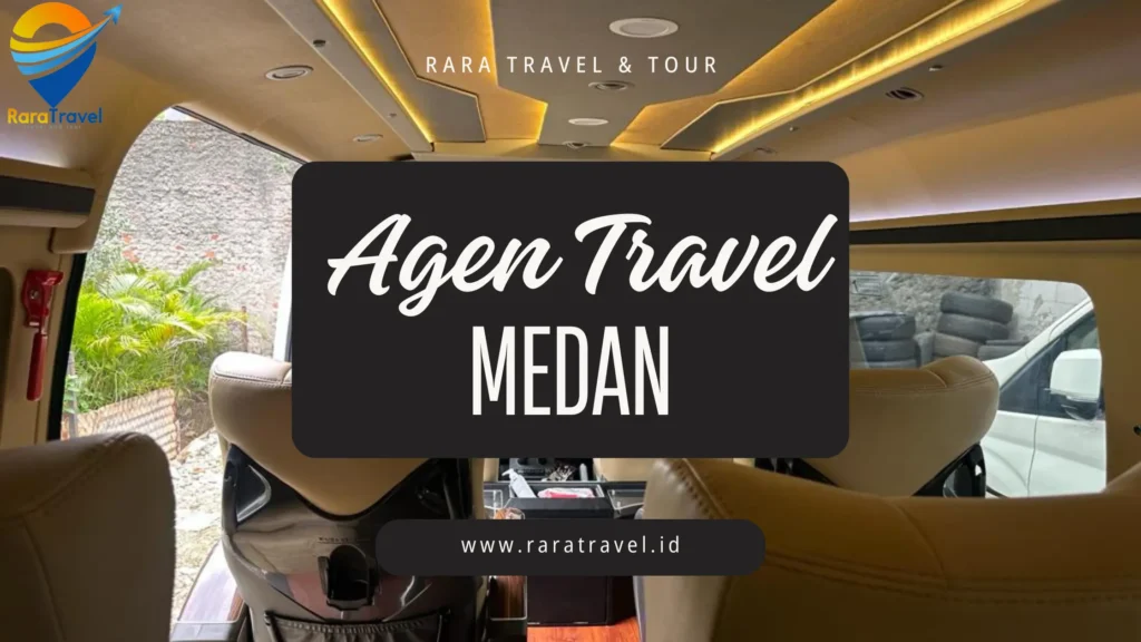 Agen Travel Medan Murah via TOLL ke Berbagai Kota Armada Hiace Layanan PP 24 Jam Lengkap - RARATRAVEL.ID