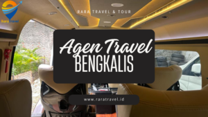 Agen Travel Bengkalis Murah ke Berbagai Tujuan dengan Harga Tiket Mulai IDR 75 Ribu - RARATRAVEL.ID