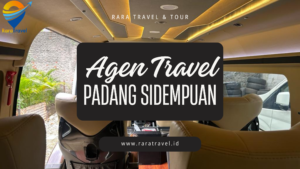 Agen Travel Padang Sidempuan Murah Rute ke Berbagai Kota dengan Ongkos Murah Layanan 24 Jam - RARATRAVEL.ID