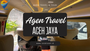 Agen Travel Aceh Jaya Door to Door Harga Ticket Murah Layanan 24 Jam