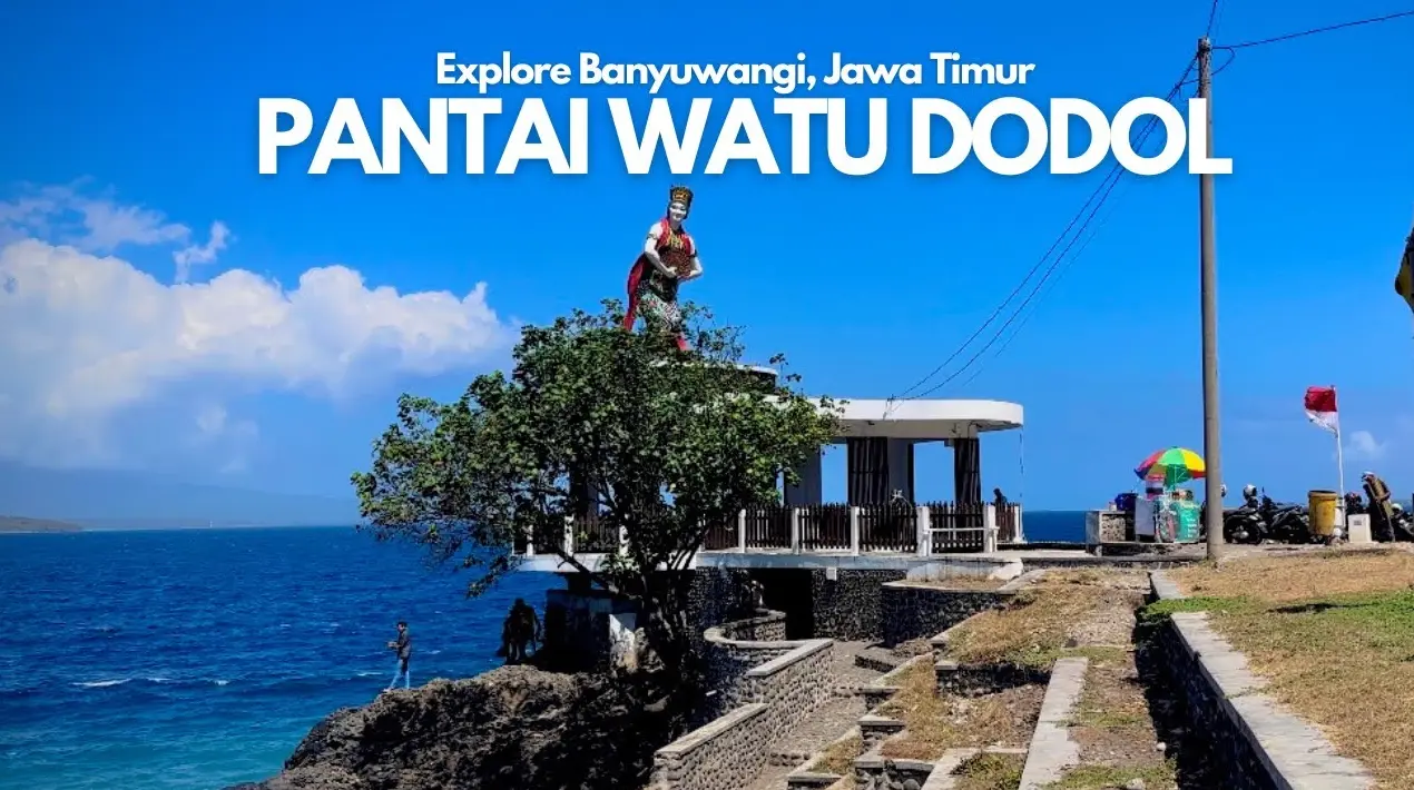 Wisata Pantai Grand Watu Dodol Banyuwangi: Harga Tiket, Rute, Daya Tarik & Tips Berkunjung